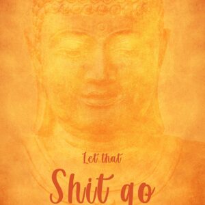Buddha Plakat - Let that shit go - 30 x 40 cm - orange